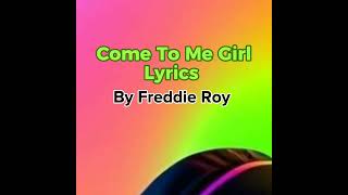 Freddie Roy - Come to Me Girl (lyrics)