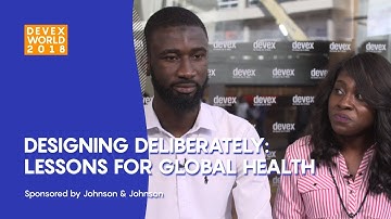 Devex World 2018: Designing deliberately — lessons for global health