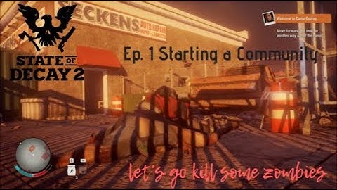 State of Decay 2 | Walkthrough | Ep. 1 Starting a New Community