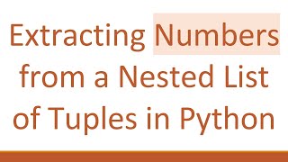 Extracting Numbers from a Nested List of Tuples in Python Net Worth