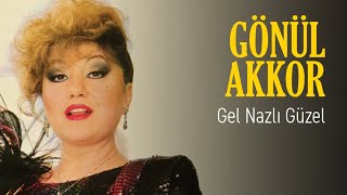 Gönül Akkor - Gel Nazlı Güzel  Resimi