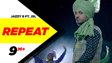 Repeat (Full Song) | Jazzy B Ft. JSL | Latest Punjabi Songs 2015 | Speed Records