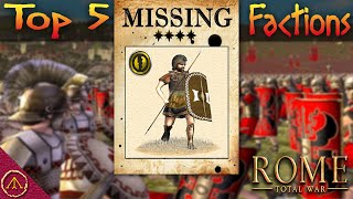Top 5 Missing Factions - Rome Total War