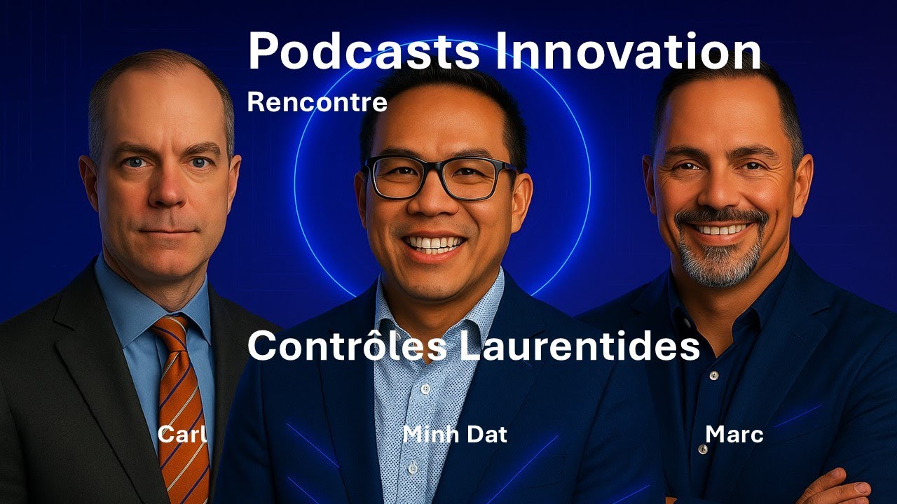 Podcasts Innovation 6 - Contrôles Laurentide avec Minh Dat Nguyen