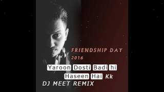 Dj Meet - Yaaron dosti badi hi haseen hai kk 320kbps Friendship day 2016