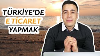 E-Ticaret Türkiyede Nasıl Yapılır ? Örnek Ile Anlatım