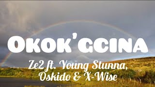Okok'gcina (lyrics)- Ze2 ft. Young Stunna, Oskido & X-Wise 🔥💯