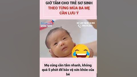 Tắm trẻ sơ sinh giờ nào tốt nhất