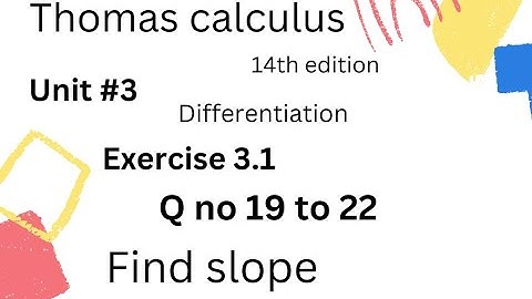 Find slope | Thomas calculus 14th edition Ch 3 [Differentiation] Exercise # 3.1 ||Qno 19 to 22||