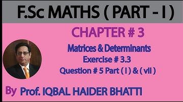 Ch#3 Matrices and Determinants | Ex 3.3 Q5 Part (i) to (vii) | Fsc Part 1 (Lec no15)