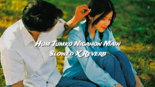 Hum Tumko Nigahon Main💕✨💫 || Slowed x Reverb || #trending #viral  screenshot 4