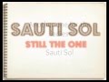 Sauti Sol Still The One Lyric Video With Translation In Description Box 