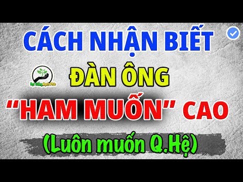CÁCH NHẬN BIẾT ĐÀN ÔNG ĐANG MUỐN "GIẢI TOẢ", phụ nữ hãy coi chừng #hatgionghanhphuc
