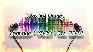 Radius Sunny - Summer ' VIXA ' Mix 2023 + Track List !!