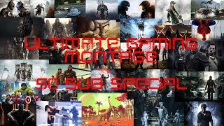 Ultimate Gaming Montage - 50 Sub Special