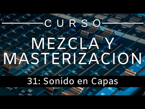 🔊Curso Mezcla y Masterización - #31: Sonido en Capas [Curso Completo] - Tutorial