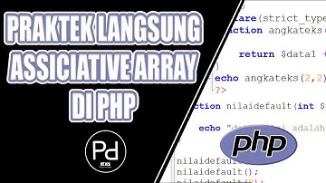 PRAKTEK LANGSUNG ASSICIATIVE ARRAY DI PHP