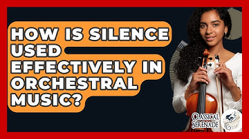 How Is Silence Used Effectively In Orchestral Music? - Classical Serenade