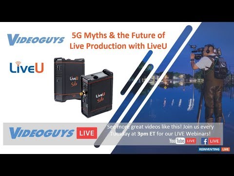 5G Myths & The Future of Live Production with LiveU