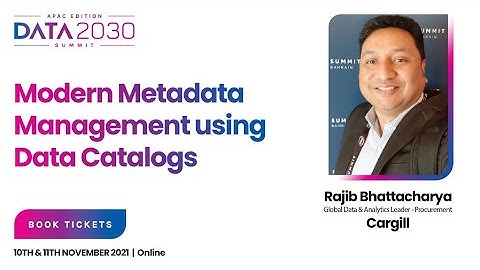 Modern Metadata Management using Data Catalogs – Rajib Bhattacharya, Cargill