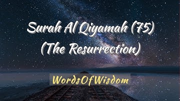 Surah Al Qiyamah 75 (The Resurrection) (سورة القيامة) #holy #quran #wordsofwisdom202