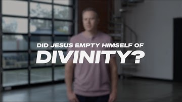 Did Jesus Empty Himself of Divinity? | Anthony Wood