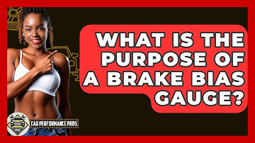 What Is The Purpose Of A Brake Bias Gauge? - Car Performance Pros
