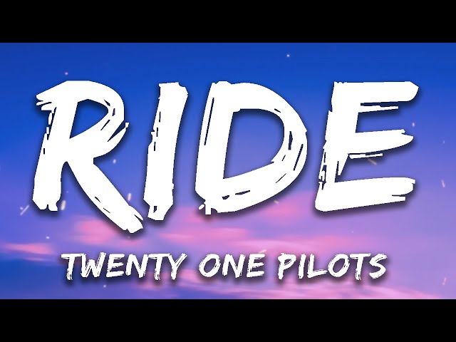 Twenty one pilots - Ride (LYRICS) class=