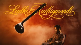 Bhadrankar - Ladki Kathiyawadi