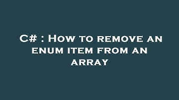 C# : How to remove an enum item from an array