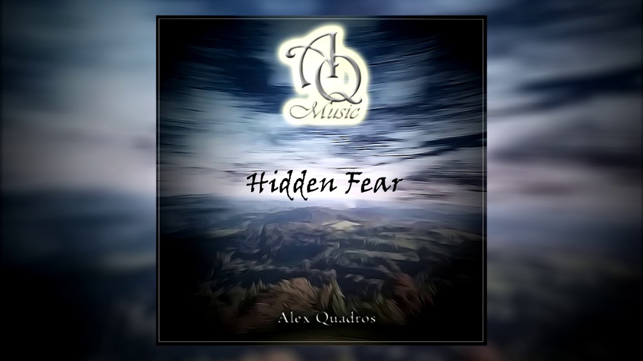 Alex Quadros - Hidden Fear (Official Music)