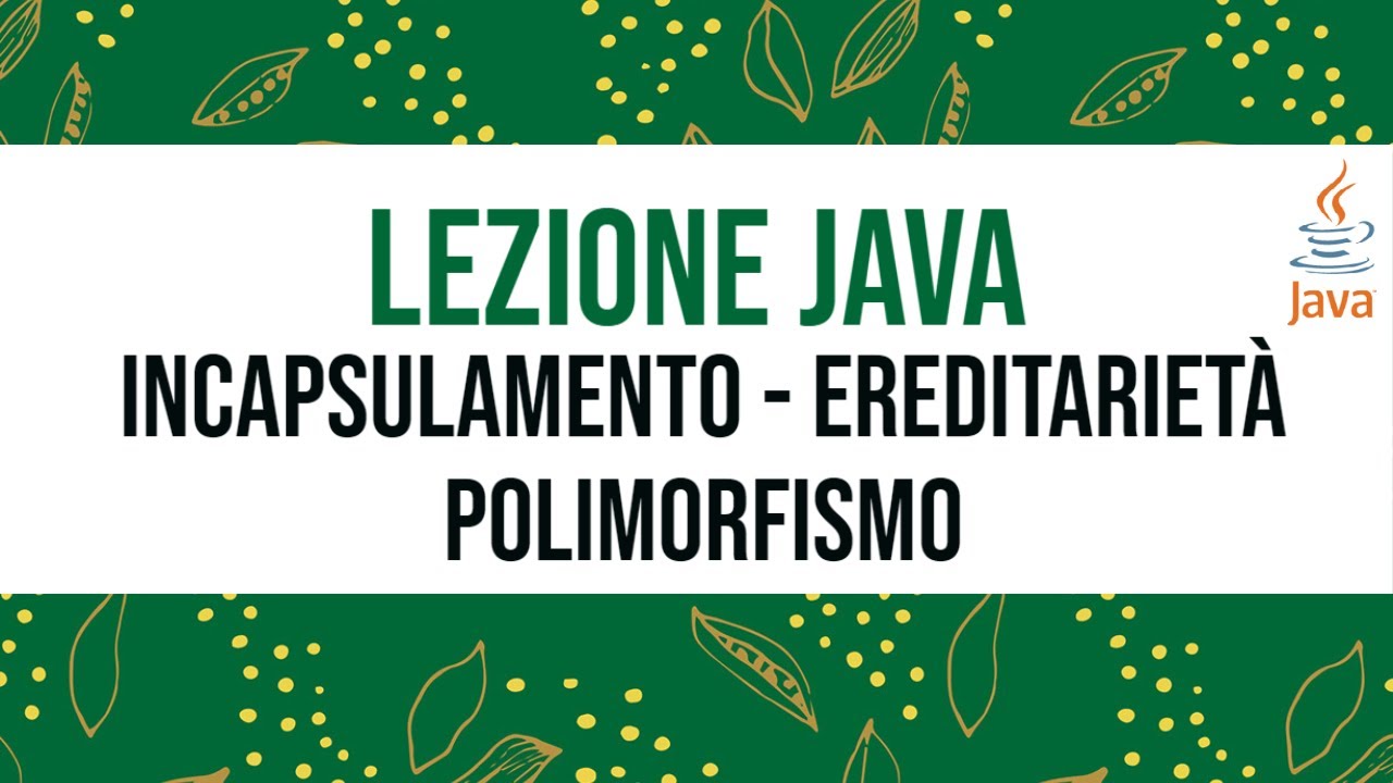 incapsulamento ereditarietà polimorfismo in Java programmazione