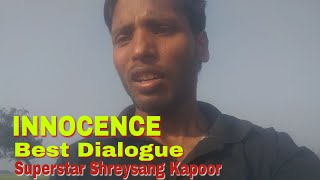 Innoocence| Best Dialogue| Shreysang Kapoor