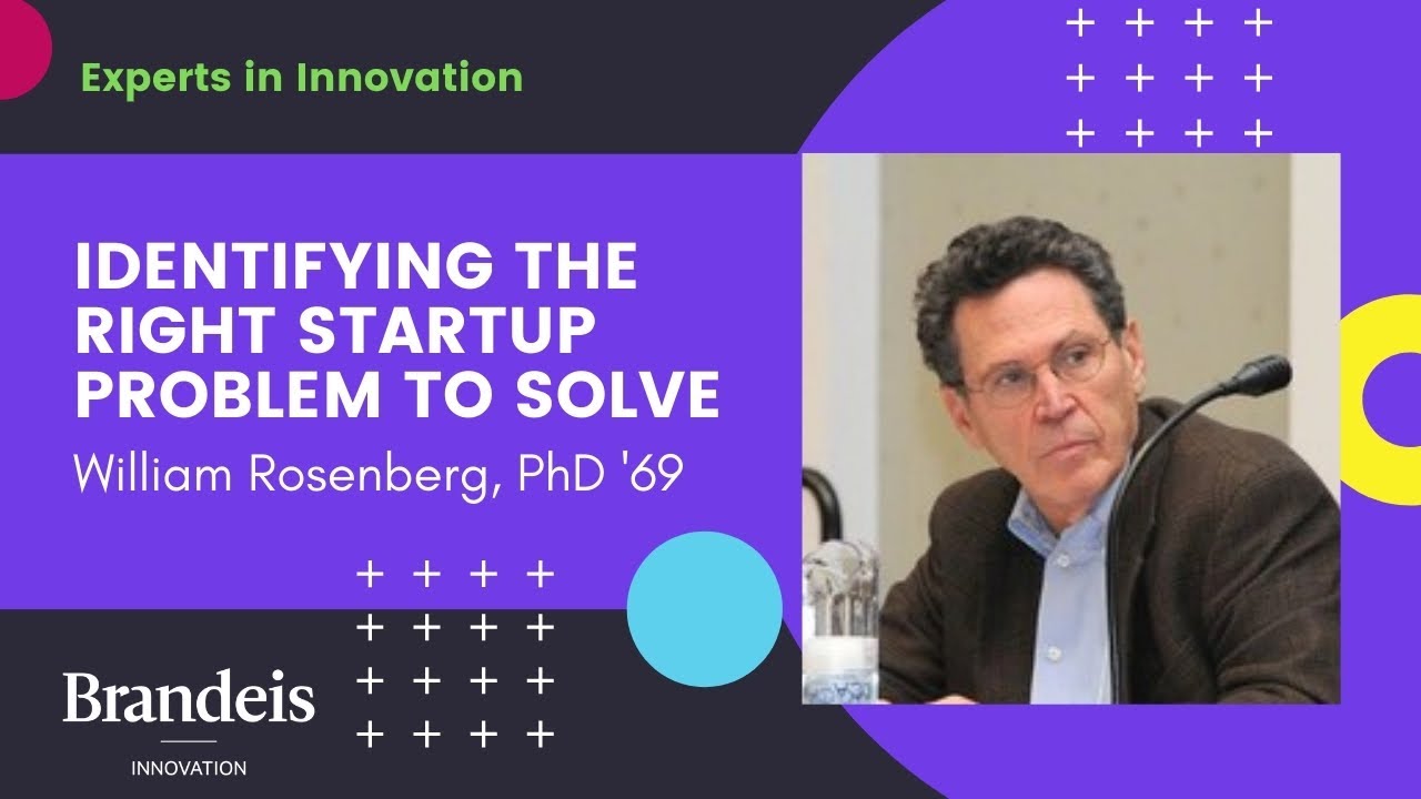 William Rosenberg on Identifying the Right Startup Problem to Solve ...