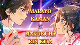 Nightcore-Malayo kaman X Makukuha rin kita | (switching vocals) | mashup