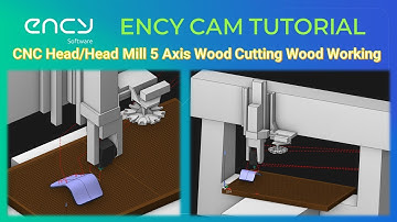 ENCY CAM Tutorial 35 | CNC HeadHead Mill 5 Axis Wood Cutting Wood Working