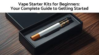 Best Vape Starter Kits for Beginners (2026 Guide)