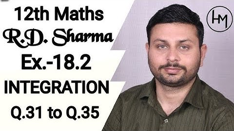 RD Sharma Integration l Q.31- Q.35 Ex.-18.2 l Solutions of chapter 18 class12 maths By Himanshu Sir