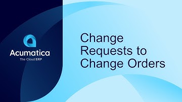 Change Requests to Change Orders - Acumatica Construction Edition