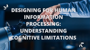 PART 1 Designing for Human Limitations Understanding Cognitive Psychology and Information Processing