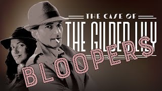 The Case of the Gilded Lily: Blooper Reel
