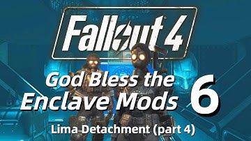 Your Next Enclave Mod 6: Lima Detachment (part 4)