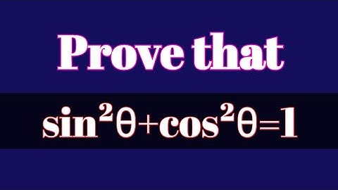 Prove that; sin²θ + cos²θ = 1