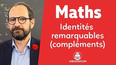 Identités remarquables (compléments) - Maths Seconde - Les Bons Profs