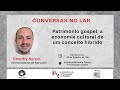 Timothy Byram - Patrimônio gospel: a economia cultural de um conceito híbrido