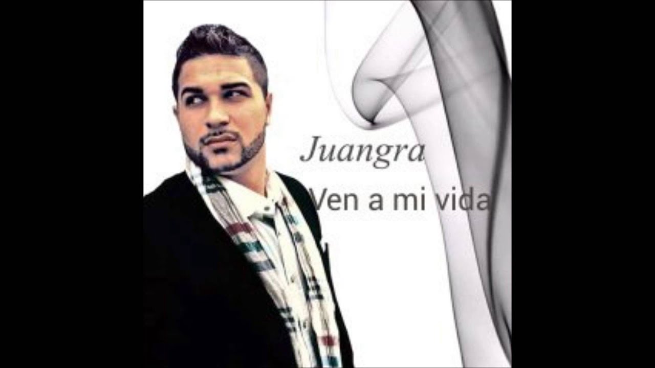 Juangra Sanchez Ven a mi vida