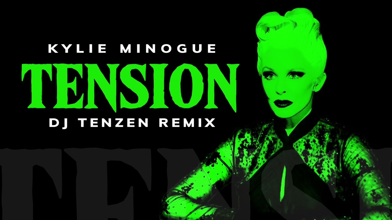 Kylie Minogue - Tension (DJ TENZEN Remix)