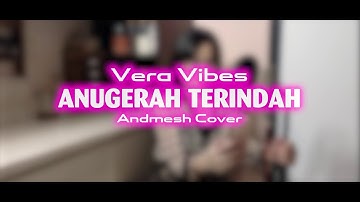 Vera Vibes - Anugerah Terindah (Andmesh Cover)