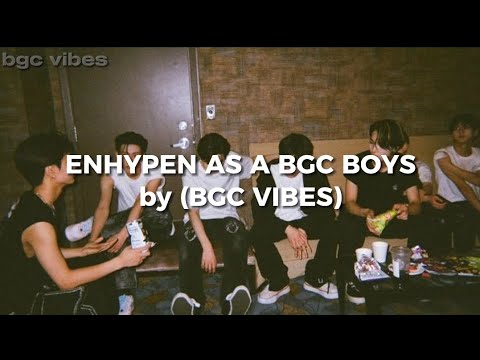 Enhypen as a bgc boys playlist by bgc vibes