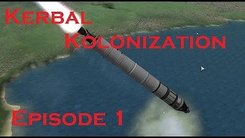 Kerbal Kolonization: Episode 1